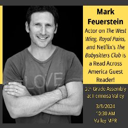Mark Feuerstein, Actor on The West Wing, Royal Pains, and Neflix\'s The Babysitters Club is a Read Across America Guest Reader! 5th Grade Assembly at Hermosa Valley on 3/8/2024, at 10:30 AM in the Valley MPR